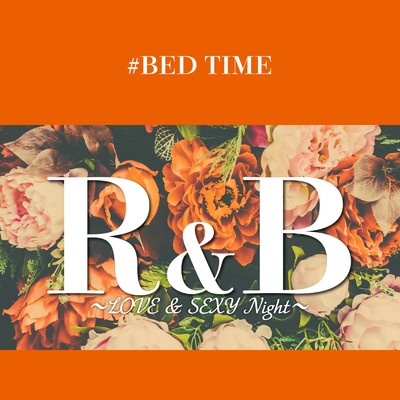 # BED TIME R&B 〜LOVE&SEXY Night〜/DJ SAMURAI SERVICE Production