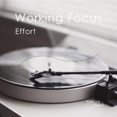 Working Focus -Effort-/Healing Radio