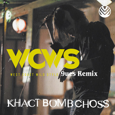 シングル/WCWS - West Coast Wild Style (9ues Remix)/KHACT BOMB CHOSS