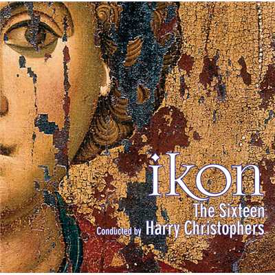 IKON - Music for the Spirit & Soul/ザ・シックスティーン／ハリー・クリストファーズ／Huw Williams／Charles Fullbrook