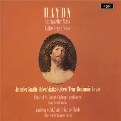 Haydn: Mariazeller Mass; Little Organ Mass/ジョージ・ゲスト／ジェニファー・スミス／ヘレン・ワッツ／ロバート・ティアー／ベンジャミン・ラクソン／セント・ジョンズ・カレッジ聖歌隊／ジョン・スコット／アカデミー・オブ・セント・マーティン・イン・ザ・フィールズ