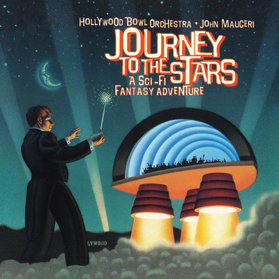アルバム/Journey To The Stars: A Sci-fi Fantasy Adventure (John Mauceri - The Sound of Hollywood Vol. 10)/ハリウッド・ボウル管弦楽団／ジョン・マウチェリー