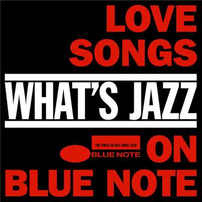 What's Jazz ～ブルーノートのラヴ・ソング/Various Artists