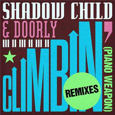 Climbin' (Piano Weapon) (Remixes)/Shadow Child／Doorly