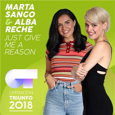 Just Give Me A Reason (Operacion Triunfo 2018)/Marta Sango／Alba Reche