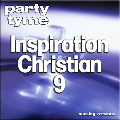 アルバム/Inspirational Christian 9 - Party Tyme (Backing Versions)/Party Tyme