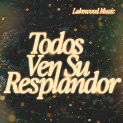 アルバム/Todo Ven Su Resplandor/Lakewood Music