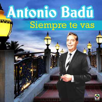 Siempre Te Vas/Antonio Badu