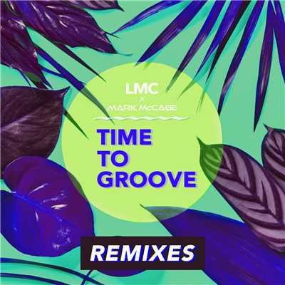 シングル/Time To Groove (LMC X Mark McCabe ／ OffSet Remix)/LMC／Mark McCabe