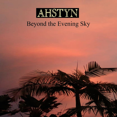 アルバム/Beyond the Evening Sky/AHSTYN