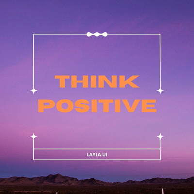 Think positive/Layla ui