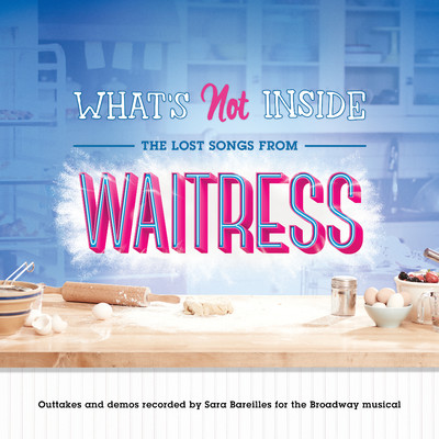 アルバム/What's Not Inside: The Lost Songs from Waitress (Outtakes and Demos Recorded for the Broadway Musical)/Sara Bareilles