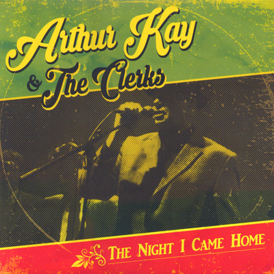 The Night I Came Home/Arthur Kay & The Clerks