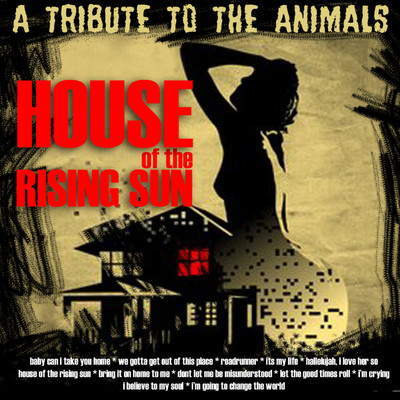 House Of The Rising Sun:  Tribute To The Animals/Tar Babies