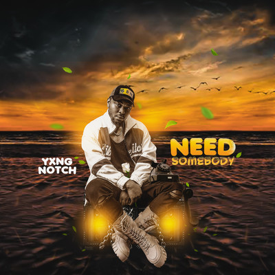 Need Somebody/Yxng Notch