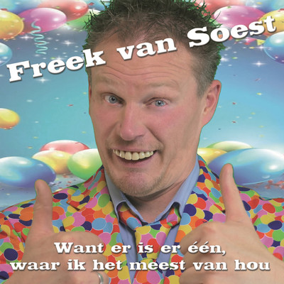 シングル/Want er is er een, waar ik het meest van hou/Freek Van Soest