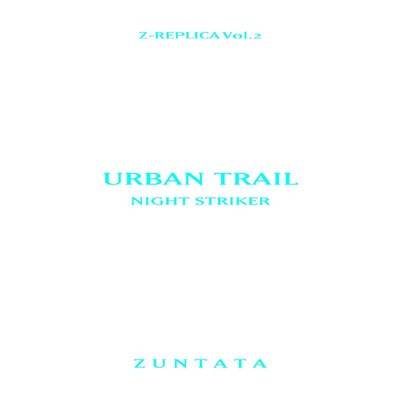 Z-REPLICA Vol.2 NIGHT STRIKER/ZUNTATA