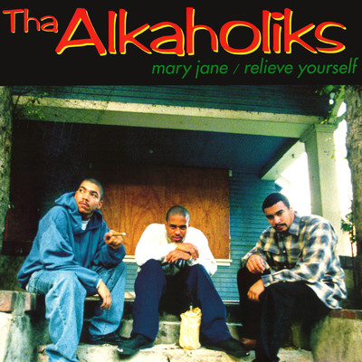 Mary Jane ／ Relieve Yourself (Explicit)/Tha Alkaholiks