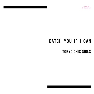 Catch You If I Can/Tokyo Chic Girls