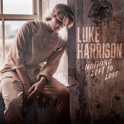 Nothing Left to Lose/Luke Harrison