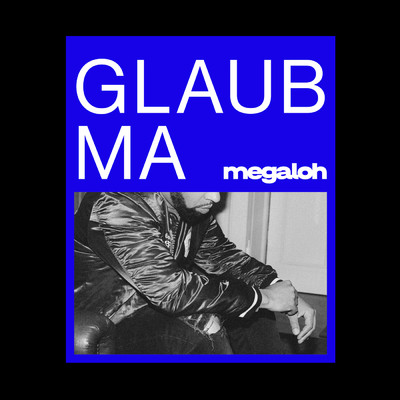 Glaub Ma (Explicit)/Megaloh