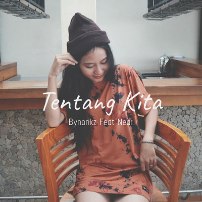 シングル/Tentang Kita (featuring Near)/Bynonkz