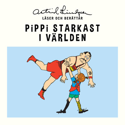 Pippi starkast i varlden/Astrid Lindgren