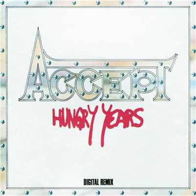 Hungry Years (Explicit) (Remixed)/Accept