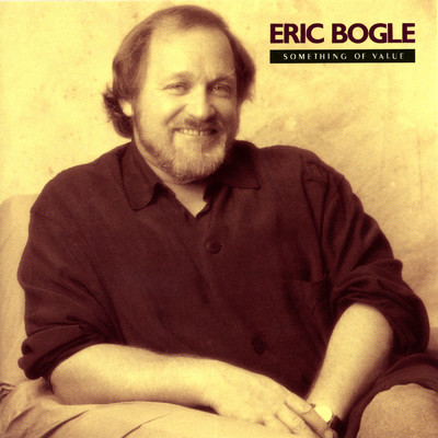 Something Of Value/Eric Bogle