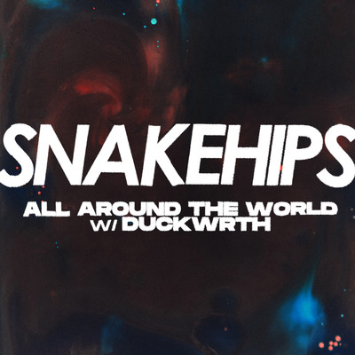 シングル/All Around The World/Snakehips & Duckwrth