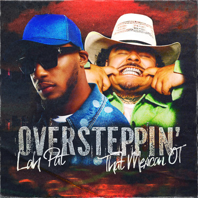 Oversteppin' (feat. That Mexican OT)/Lah Pat