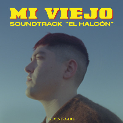シングル/Mi Viejo (Soundtrack de la Pelicula “EL HALCON”)/Kevin Kaarl