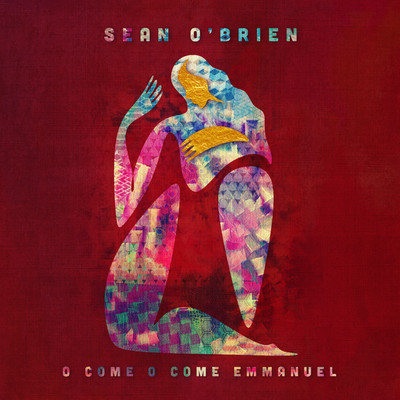 O Come O Come Emmanuel/Sean O'Brien