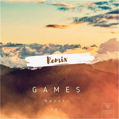 Games (feat. Jex) [Aladin Remix] [Nexeri Edit]/Nexeri