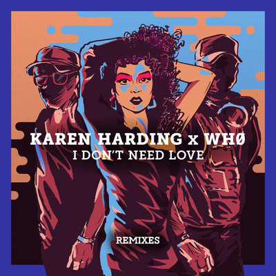 I Don't Need Love (TRU Concept Remix)/Karen Harding／Wh0