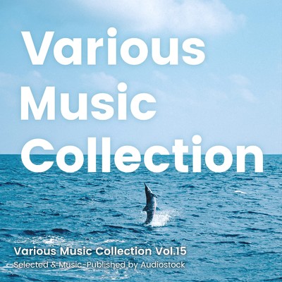 アルバム/Various Music Collection Vol.15 -Selected & Music-Published by Audiostock-/Various Artists