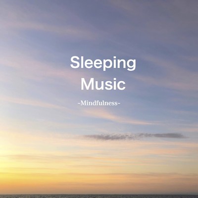 アルバム/Sleeping Music 〜Mindfulness〜/Sleeping Music