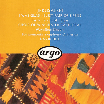 Jerusalem: Parry, Stanford & Elgar/ウィンチェスター大聖堂聖歌隊／ウェインフリート・シンガーズ／ボーンマス交響楽団／デイヴィッド・ヒル