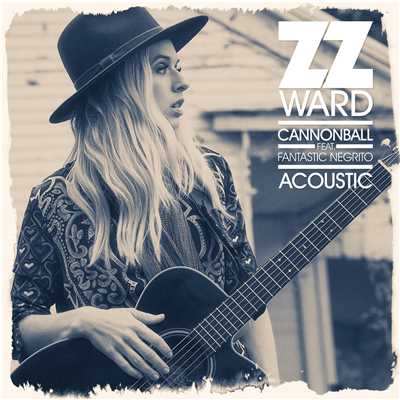 Cannonball (featuring Fantastic Negrito／Acoustic)/ZZ Ward