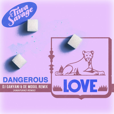 シングル/Dangerous Love (DJ Ganyani & De Mogul Remix)/ティワ・サヴェージ