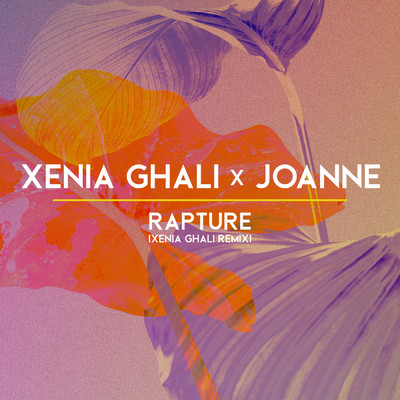 Rapture (Xenia Ghali Remix)/Xenia Ghali／Joanne