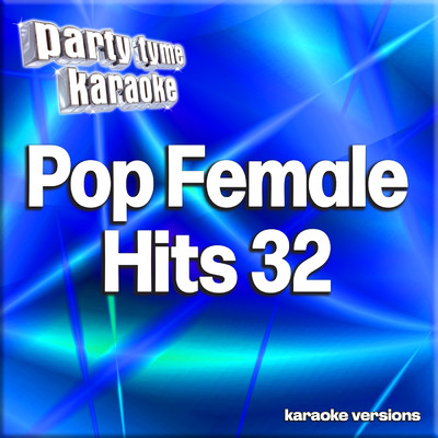 アルバム/Pop Female Hits 32 (Karaoke Versions)/Party Tyme Karaoke