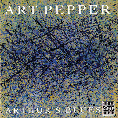 Arthur's Blues (Live At Maiden Voyage, Los Angeles, CA ／ August 13-15, 1981)/アート・ペッパー