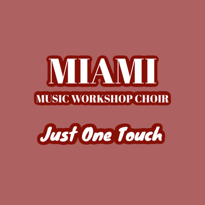 Just One Touch (Live)/Miami Music Workshop Choir