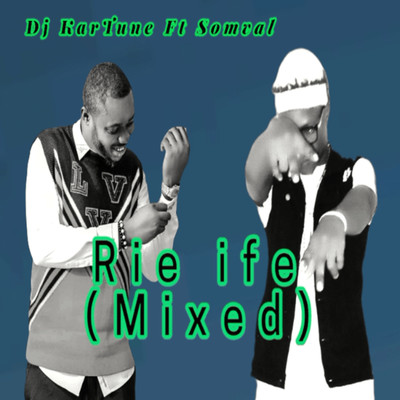 Rie Ife (Mixed) [feat. Somval]/Dj KarTune