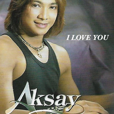 I Love You/Aksay