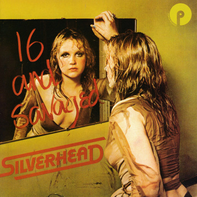 16 And Savaged (Expanded Edition)/Silverhead