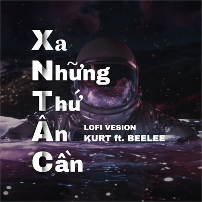 Xa Nhung Thu An Can (feat. BeeLee) [Lofi Version]/Kurt