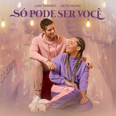 So Pode Ser Voce/Lari Tavares／Neto Muniz