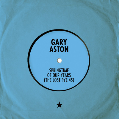Springtime of Our Years (The Lost Pye 45)/Gary Aston